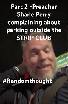 Shane Perry - Random Thoughts part 2 - outside the strip club complaining per usual (BaptistFit)