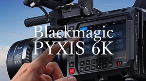 你家微单画质这么顶吗？Blackmagic PYXIS 6K试用体验1