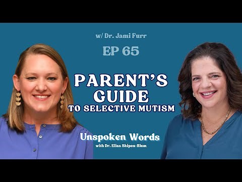 EP65: A Parent's Guide to Navigating Selective Mutism w/ Dr. Jami Furr