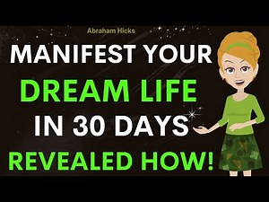 Abraham Hicks - Manifest Your DREAM LIFE In 30 Days!