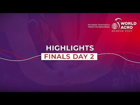 2021 Acrobatic Gymnastics World Championships, Geneva (SUI) - Day 2 Highlights
