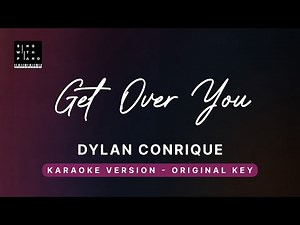 Get over you - Dylan Conrique (Original Key Karaoke) - Piano Instrumental Cover with Lyrics