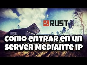 RUST: CÓMO ENTRAR EN UN SERVER USANDO LA IP