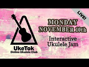 Ukulele Jam with UkeTok (full club meeting live!) - Monday November 10th