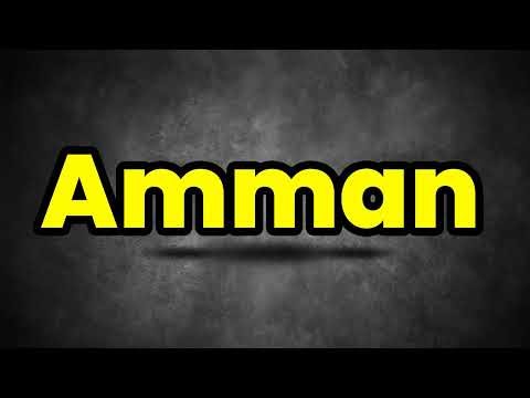 How To Pronounce Amman? (CORRECTLY) Meaning & Pronunciation