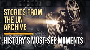 History’s Biggest Moments From the UN Archive | United Nations