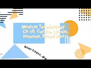 Medical Terminology Ch. 10 Cardiovascular, Lymph, Immune & Blood part 1 of 2