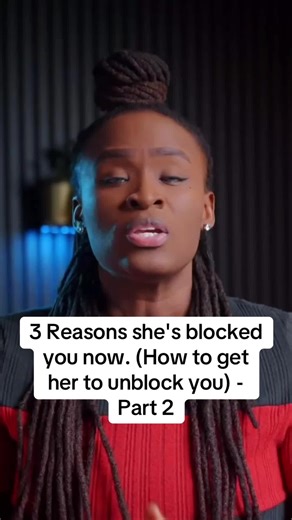 3 Reasons she's blocked you now. (How to get her to unblock you) - Part 2 #datingadvice #relationship #adviceformen