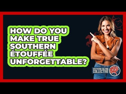 How Do You Make True Southern Étouffée Unforgettable? - Southern Culture Collective