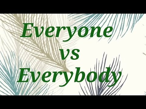Everyone vs Everybody || Difference|| What is the difference between everyone everybody