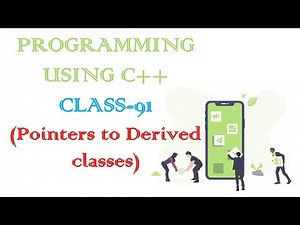 PROGRAMMING USING C++ CLASS-91 (Pointers to Derived Classes)