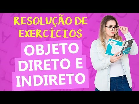OBJETO DIRETO E INDIRETO: RESOLUÇÃO DE EXERCÍCIOS COMENTADA - ANÁLISE SINTÁTICA - Profa. Pamba
