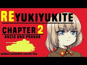 ReYukiyukite CHAPTER 2 || GIRLS UND PANZER YUKIYUKITE DUB