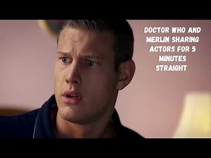 Doctor Who and Merlin sharing actors for 5 minutes straight