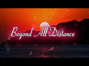 Beyond All Distance (Duet Version)💞“Forever yours, beyond all distance.” (Heartfelt Lyric Video)