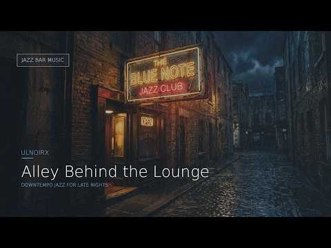 Jazz Bar Music | Back Alley Jazz Bar | Downtempo Jazz for Late Nights