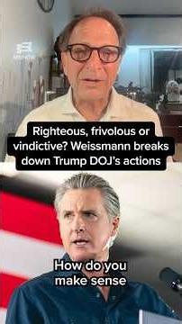 Righteous, frivolous or vindictive? Weissmann breaks down Trump's DOJ actions