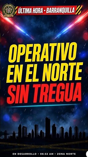 RELENTLESS OPERATION: How They Militarized the North of Barranquilla