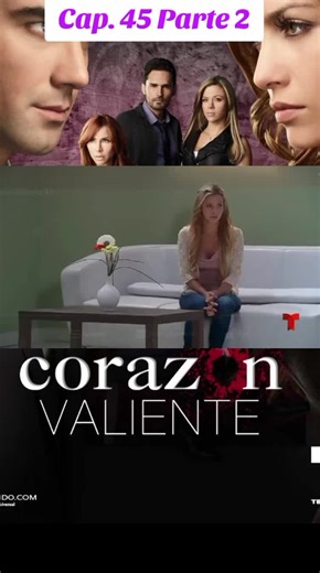 Corazón Valiente: Capítulo 45 Parte 2 de la Novela