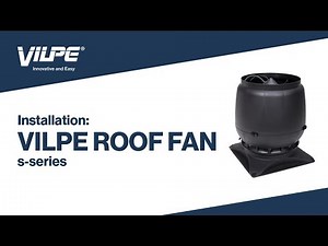 Installation of VILPE S-Series Roof Fan
