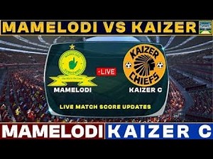 Kaizer Chiefs Vs Mamelodi Sundowns Live Match Today | KC Vs MS Live Football Match 2025 Score