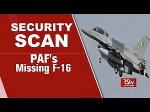Security Scan: Pakistan Air Force's Missing F-16