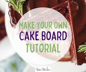 How to Make a Custom Cake Board - Bakes and Blunders