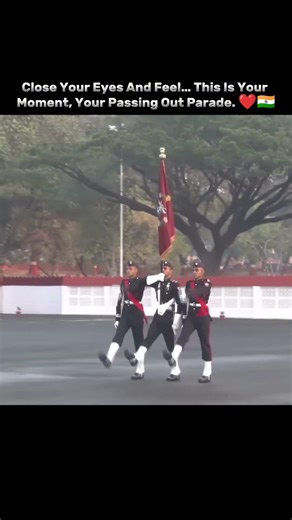 Close Your Eyes And Feel… This Is Your Moment, Your Passing Out Parade. ❤️🇮🇳