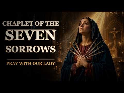 Chaplet of the Seven Sorrows of Mary | Powerful 18-Minute Catholic Prayer