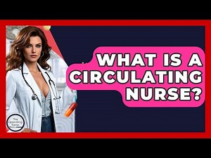 What Is A Circulating Nurse? - The Operating Table
