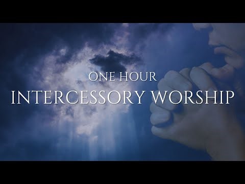 ONE HOUR INTERCESSORY PRAYER PLAYLIST | Scriptural Songs | Intercessory Worship