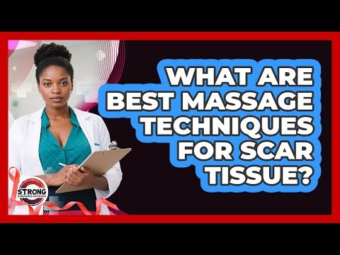 What Are Best Massage Techniques For Scar Tissue?