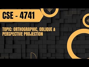 Topic: Orthographic, Oblique & Perspective Projection || Computer Graphics
