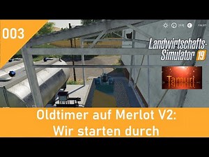 LS19 Oldtimer auf Merlot V2 Lets Play 003 Wir starten durch