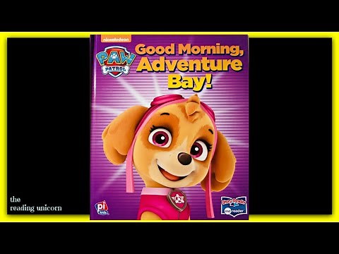 PAW PATROL "GOOD MORNING, ADVENTURE BAY!" - Read Aloud Storybook for kids, children