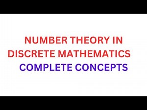 NUMBER THEORY IN DISCRETE MATHEMATICS - EXPLAINED FULLY - COMPLETE CONCEPTS ON NUMBER THEORY
