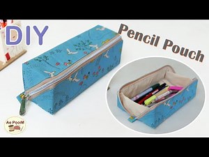DIY Pencil Pouch | วิธีการทำกระเป๋าใส่เครื่องเขียน