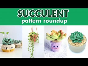 Succulent Plant Amigurumi Crochet Pattern Roundup!