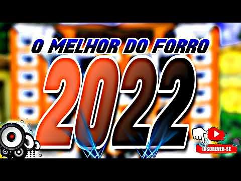 TOP SELEÇÃO DE FORRÓ 2022 - AS MELHORES PRA DANÇAR E CURTIR