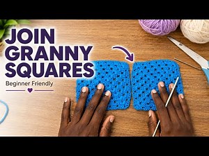 How to Join Granny Squares: Three Easy Methods