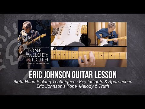 🎸 Eric Johnson Guitar Lesson - Right Hand Picking Techniques - Key Insights & Approaches -TrueFire