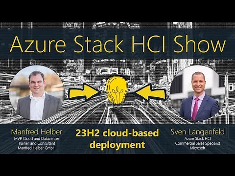 Azure Stack HCI Show: 23H2 cloud-based deployment demo