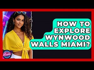 How To Explore Wynwood Walls Miami? - Everything About Miami