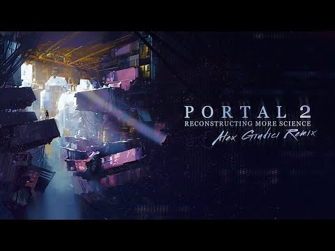 Portal 2 - Reconstructing More Science (Alex Giudici Remix) V2