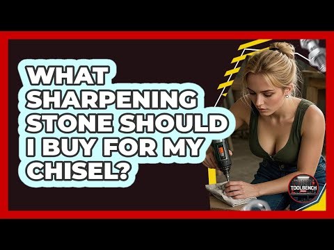What Sharpening Stone Should I Buy For My Chisel? - ToolBench Pros