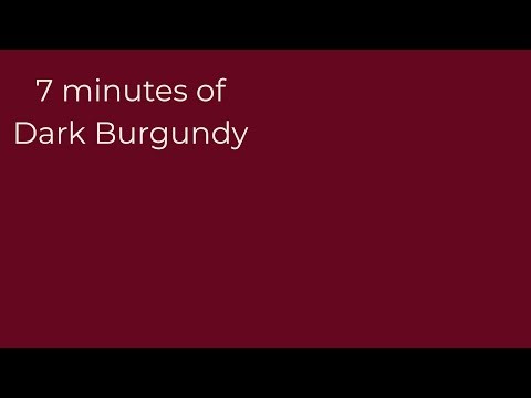 7 minutes of Dark Burgundy #65081f