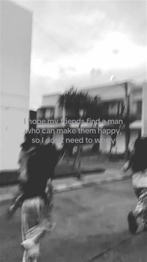 I hope my friends find a man who can make them happy — best friend feelings explained