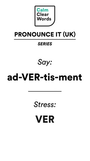 How to pronounce “ADVERTISEMENT” (UK English) - PRONOUNCE IT UK SERIES