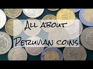Peruvian coins explained (Video 15)