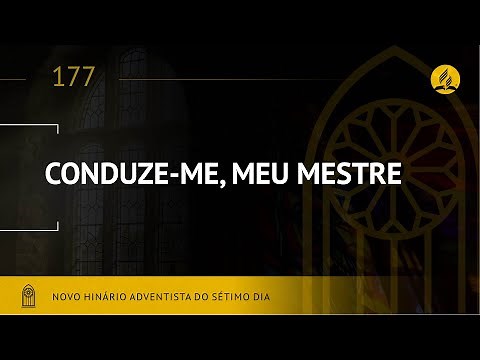 Novo Hinário Adventista • Hino 177 • CONDUZE ME, MEU MESTRE • (Lyrics)